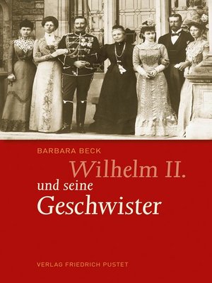 cover image of Wilhelm II. und seine Geschwister